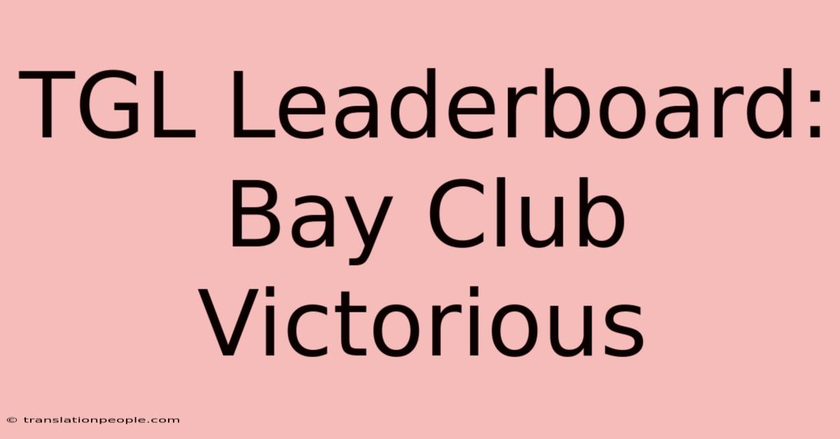 TGL Leaderboard: Bay Club Victorious