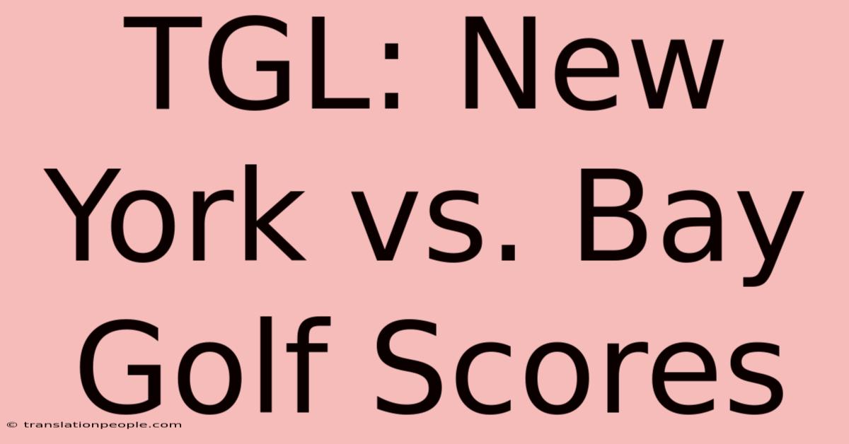 TGL: New York Vs. Bay Golf Scores