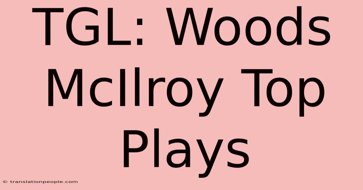 TGL: Woods McIlroy Top Plays