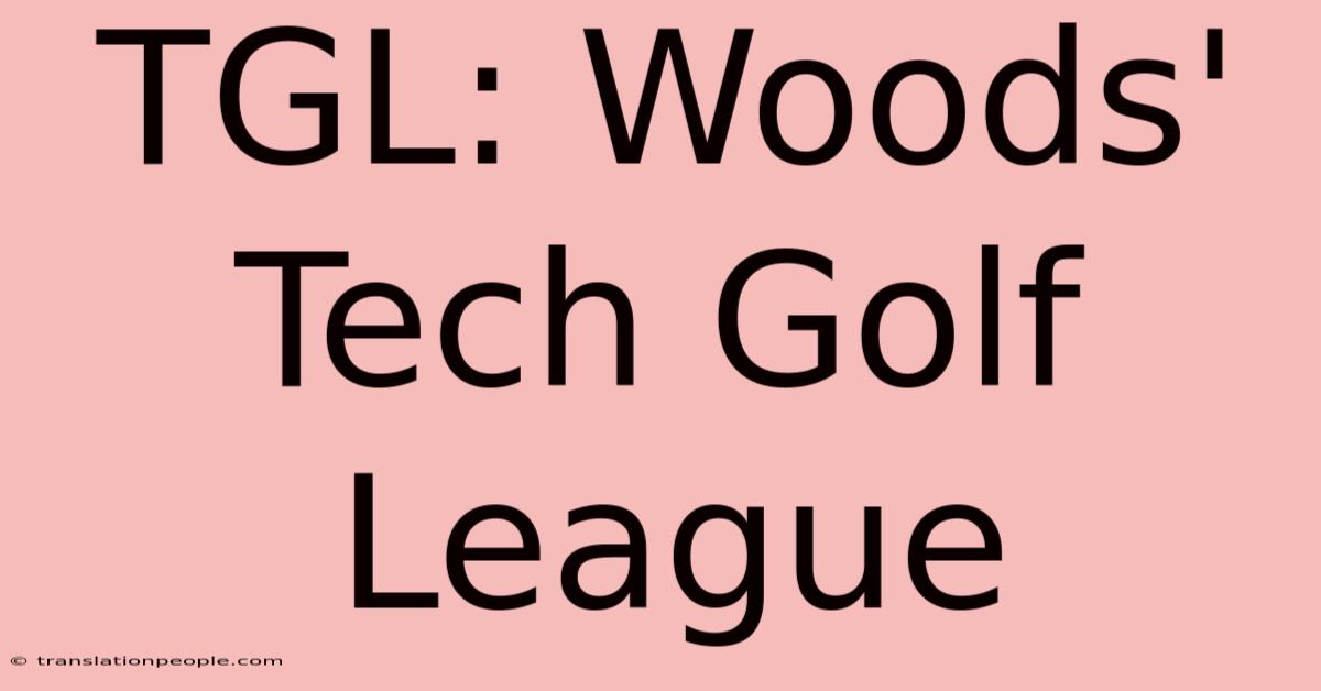 TGL: Woods' Tech Golf League