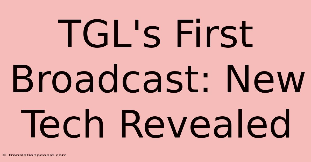 TGL's First Broadcast: New Tech Revealed