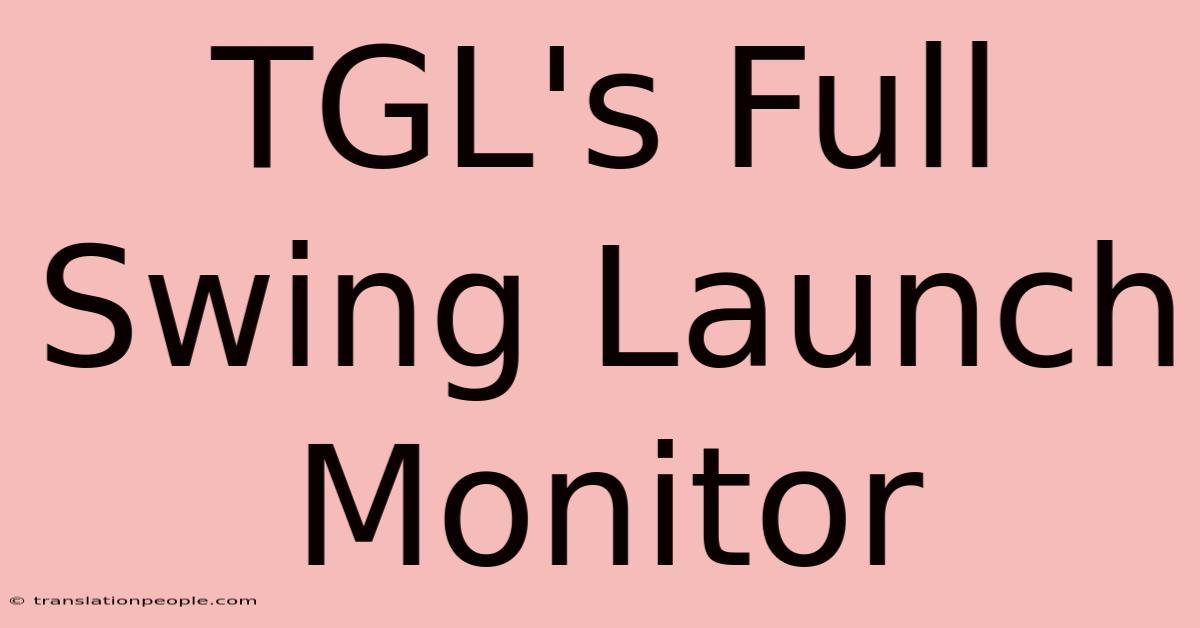 TGL's Full Swing Launch Monitor