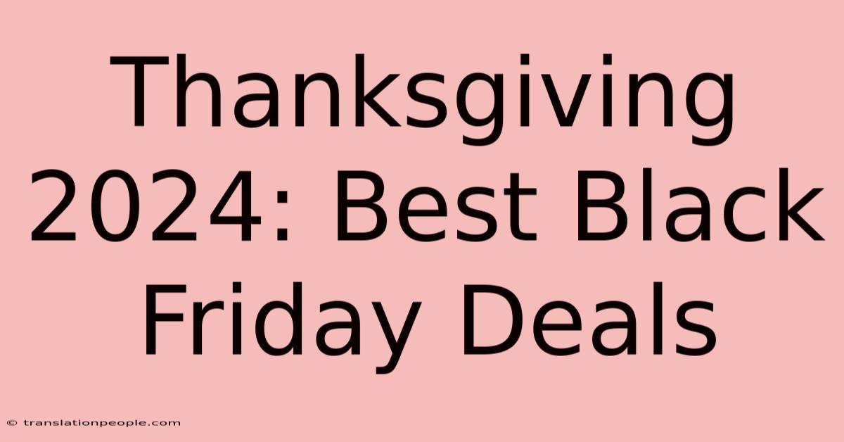 Thanksgiving 2024: Best Black Friday Deals