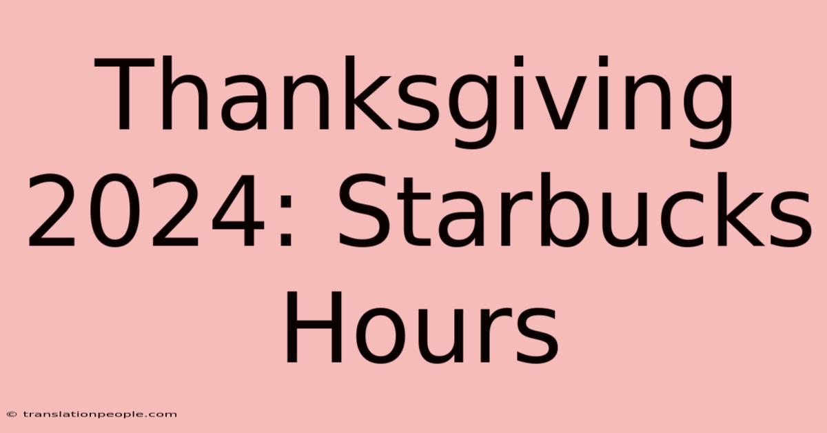 Thanksgiving 2024: Starbucks Hours