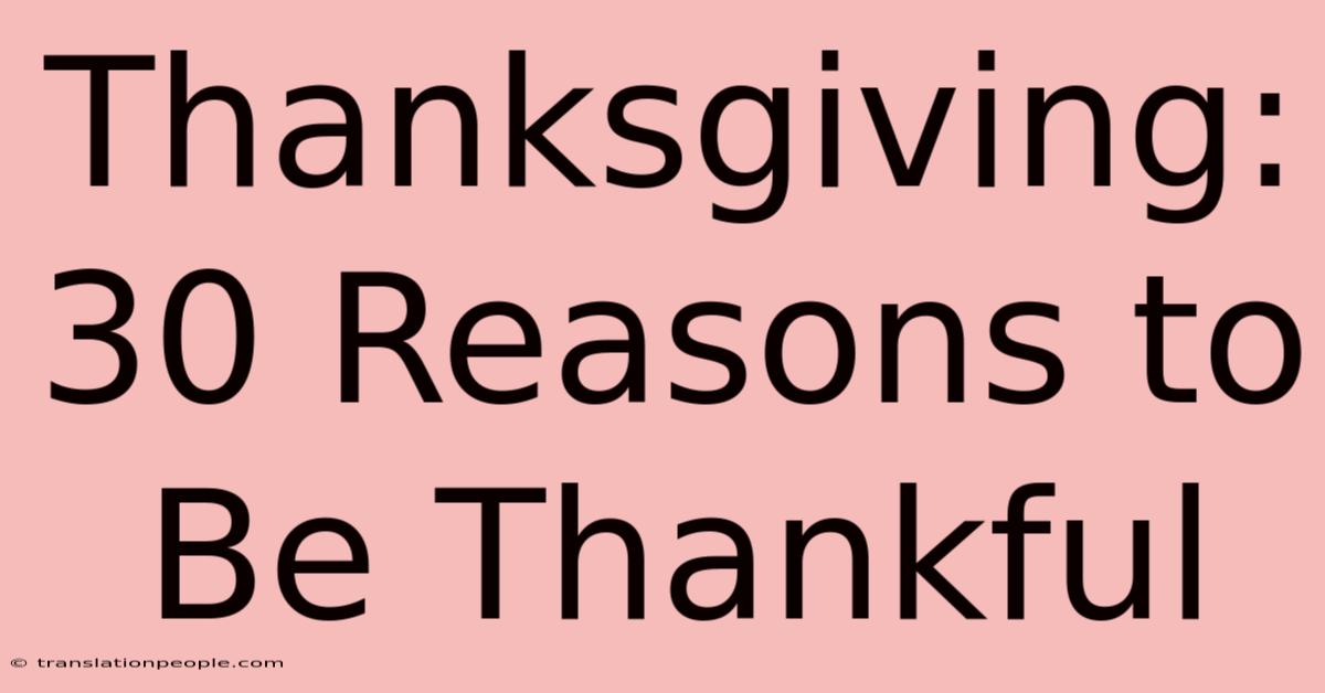 Thanksgiving: 30 Reasons To Be Thankful