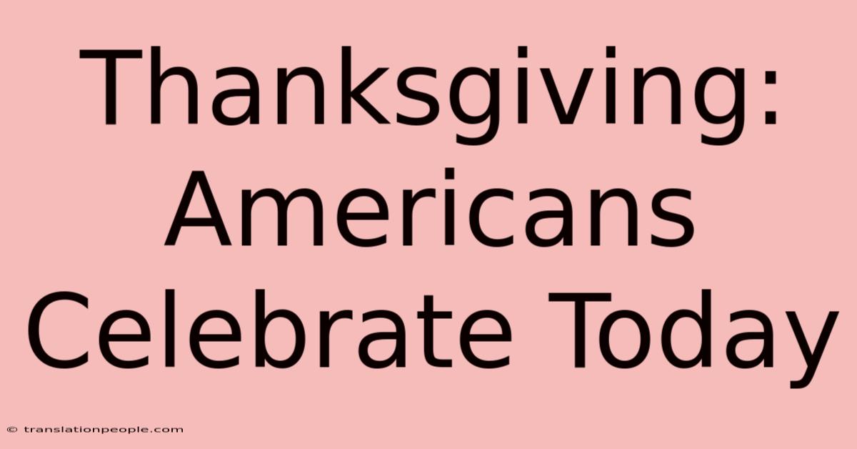 Thanksgiving: Americans Celebrate Today