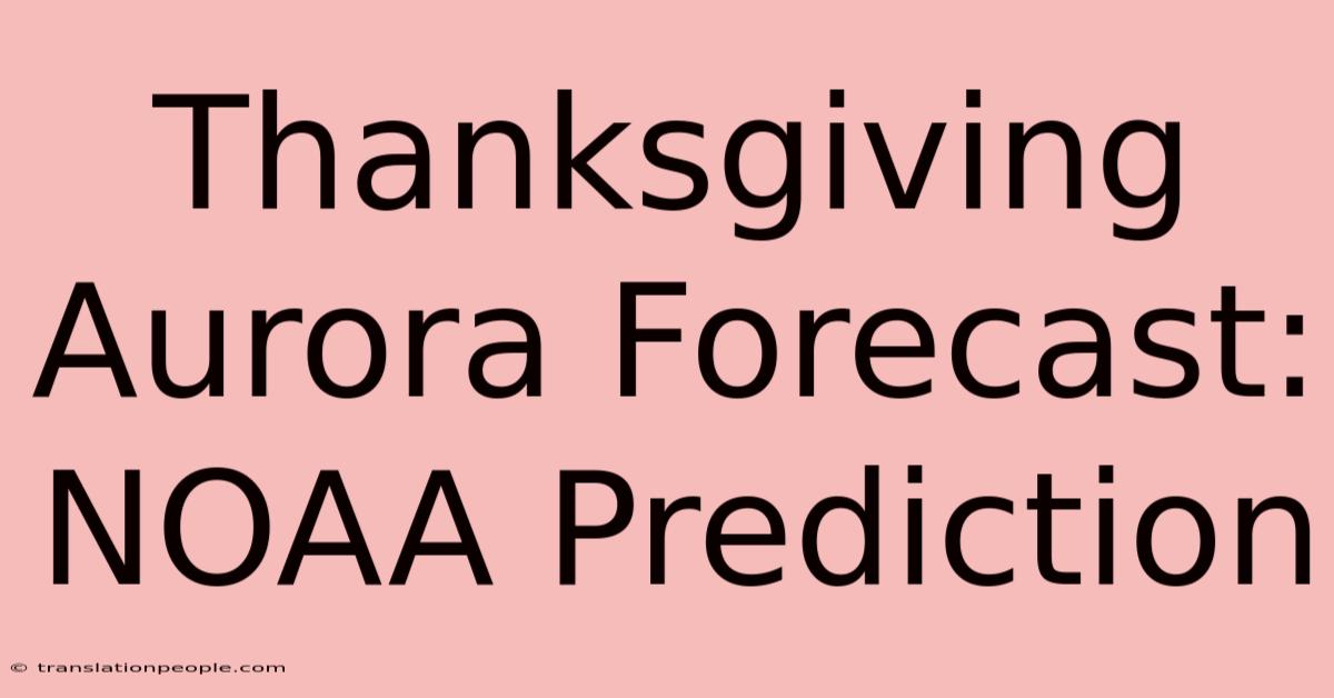 Thanksgiving Aurora Forecast: NOAA Prediction