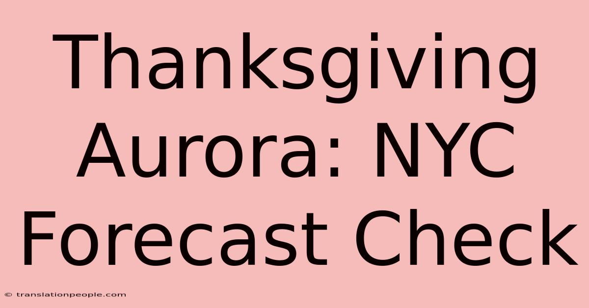 Thanksgiving Aurora: NYC Forecast Check