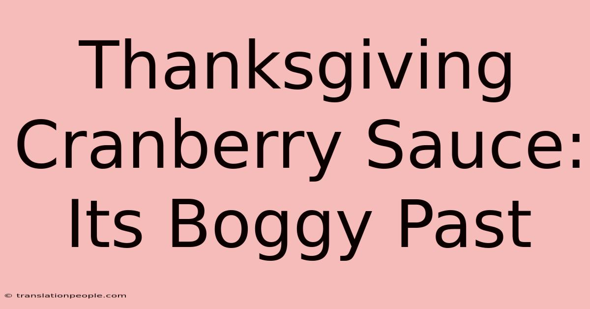 Thanksgiving Cranberry Sauce: Its Boggy Past