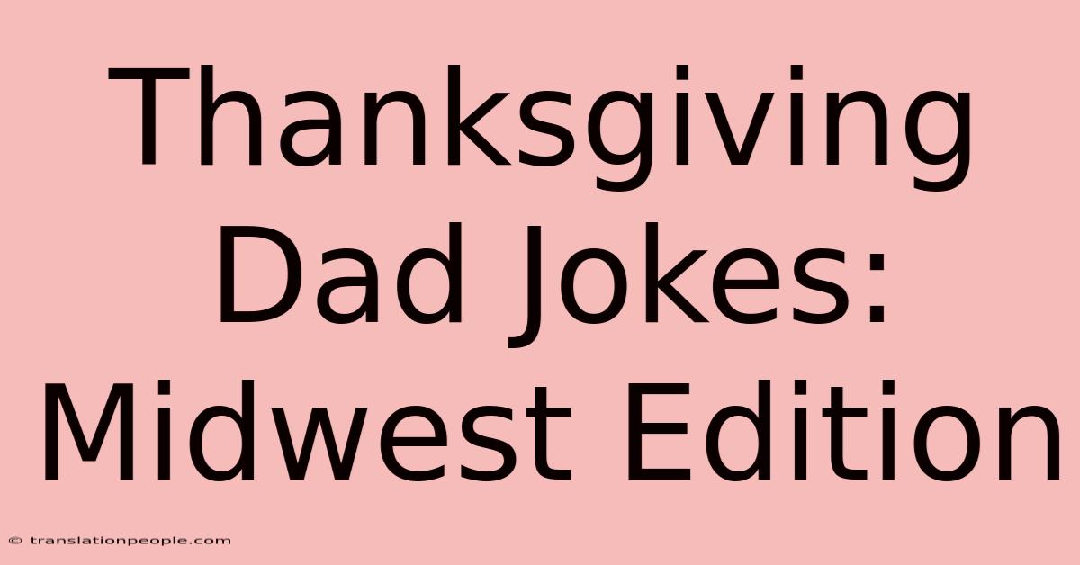 Thanksgiving Dad Jokes: Midwest Edition