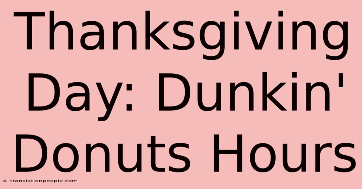 Thanksgiving Day: Dunkin' Donuts Hours