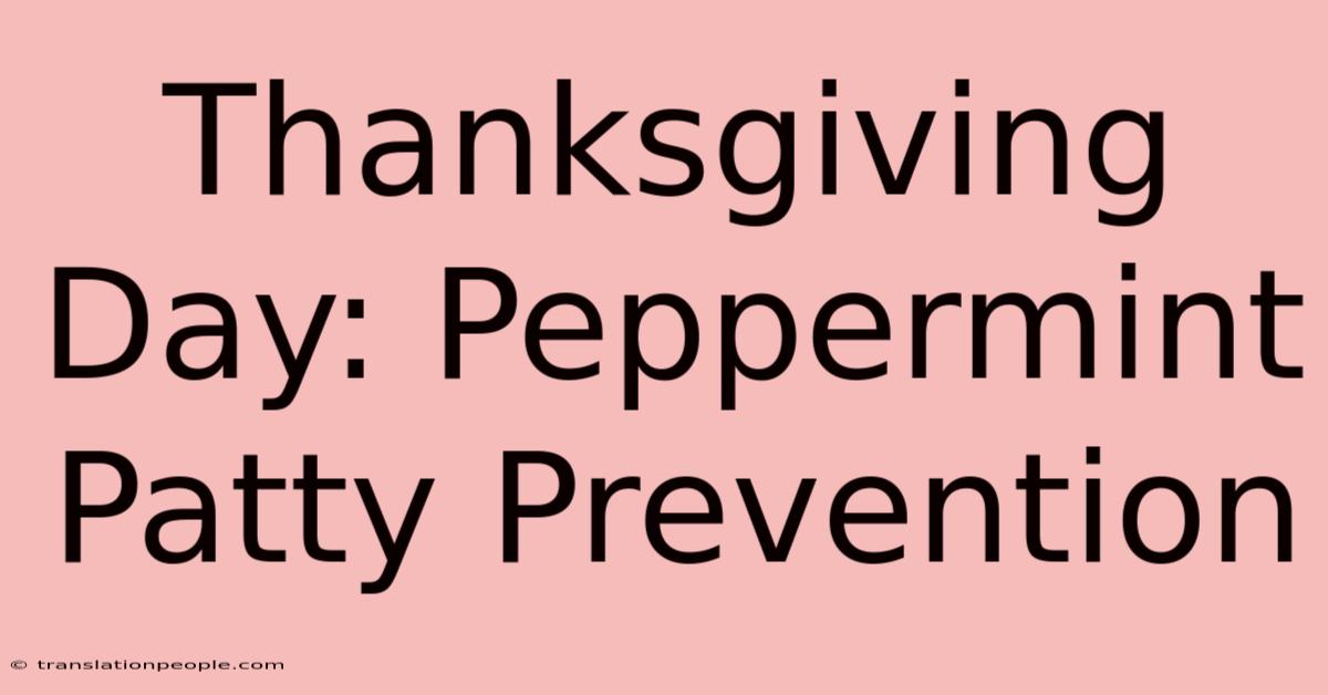 Thanksgiving Day: Peppermint Patty Prevention