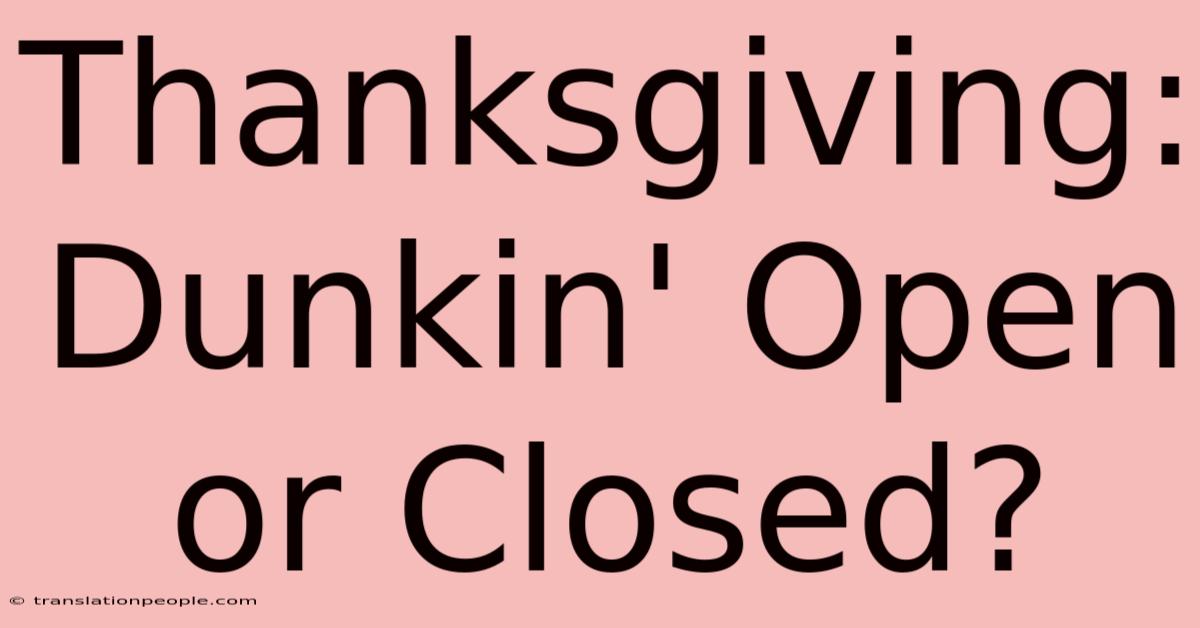 Thanksgiving: Dunkin' Open Or Closed?