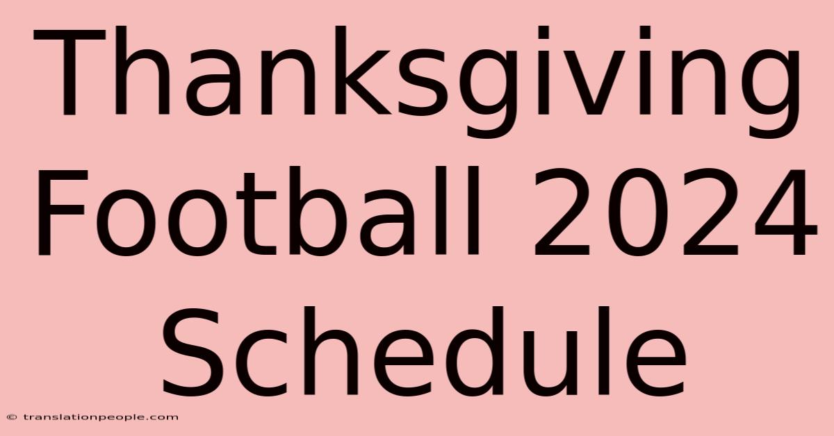 Thanksgiving Football 2024 Schedule