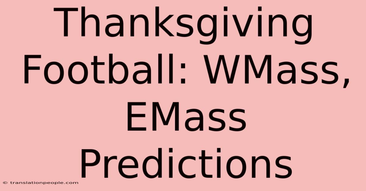 Thanksgiving Football: WMass, EMass Predictions