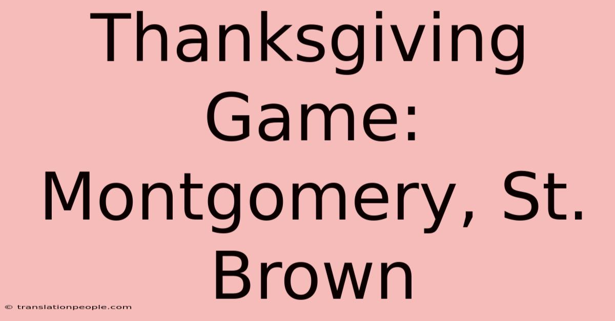 Thanksgiving Game: Montgomery, St. Brown