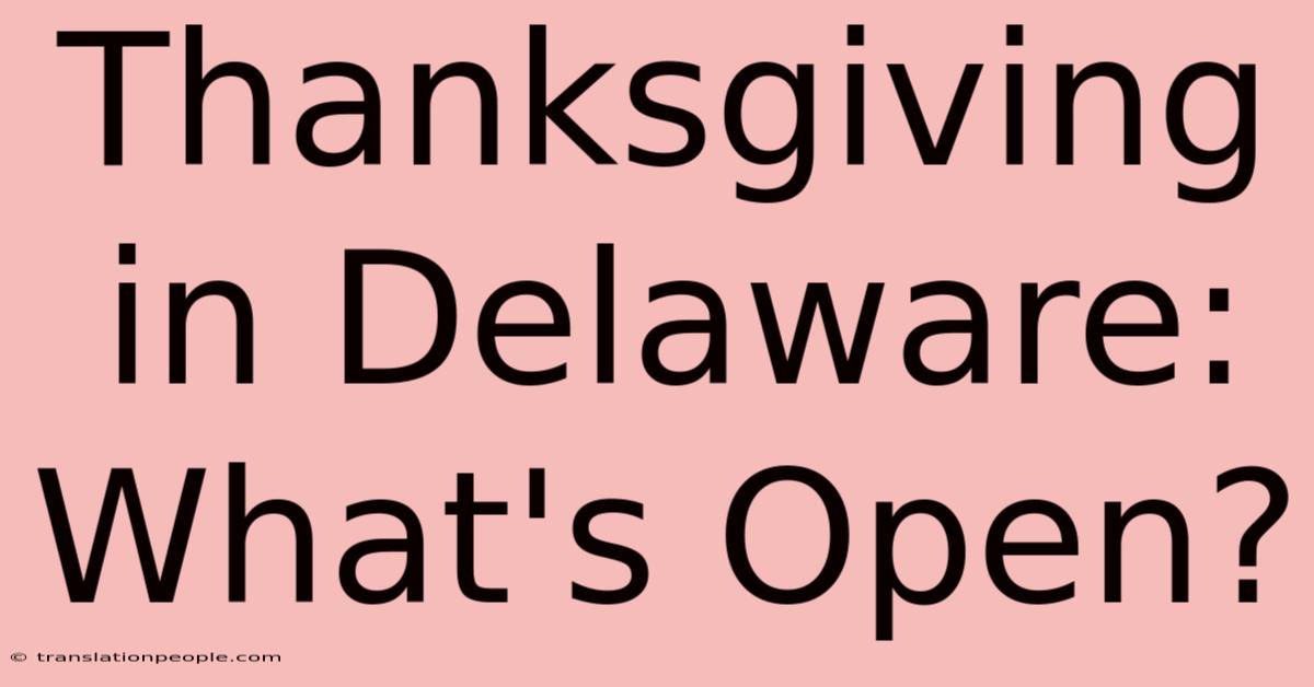 Thanksgiving In Delaware: What's Open?