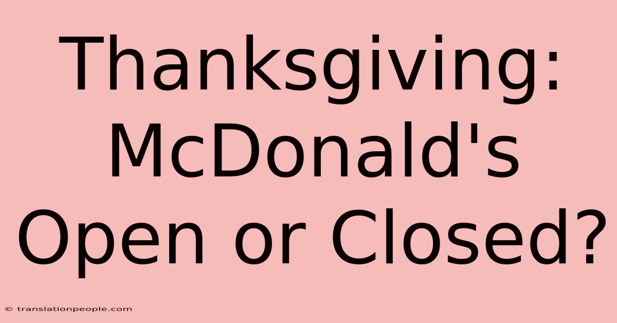 Thanksgiving: McDonald's Open Or Closed?