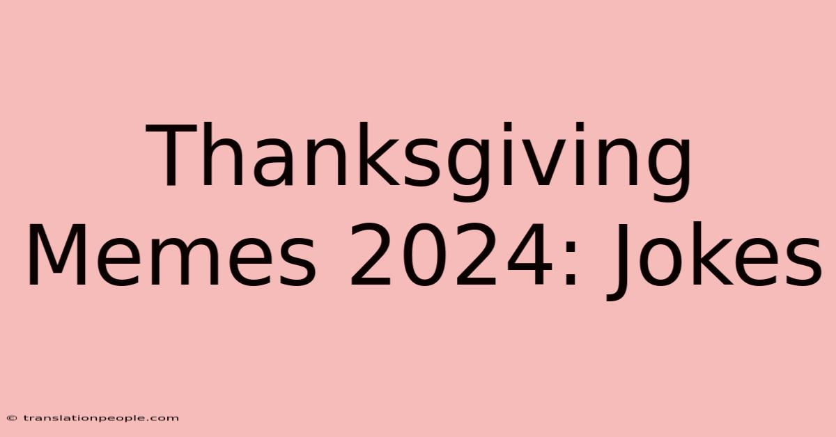 Thanksgiving Memes 2024: Jokes