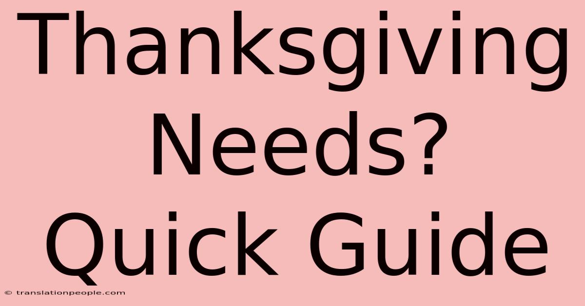 Thanksgiving Needs? Quick Guide