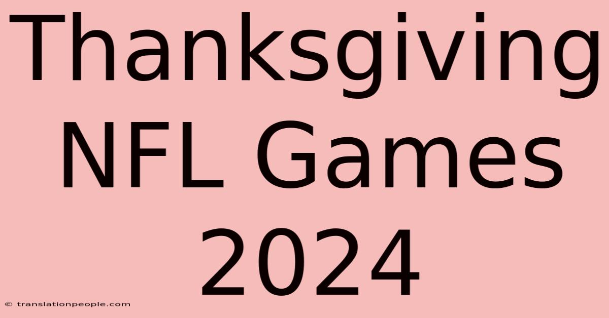 Thanksgiving NFL Games 2024