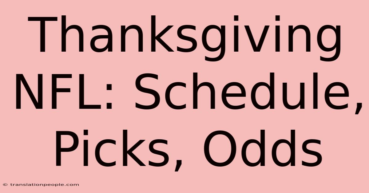 Thanksgiving NFL: Schedule, Picks, Odds