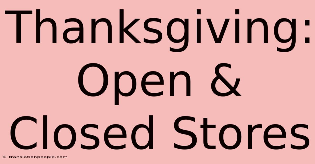 Thanksgiving: Open & Closed Stores