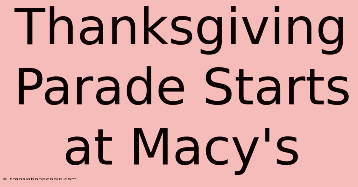 Thanksgiving Parade Starts At Macy's