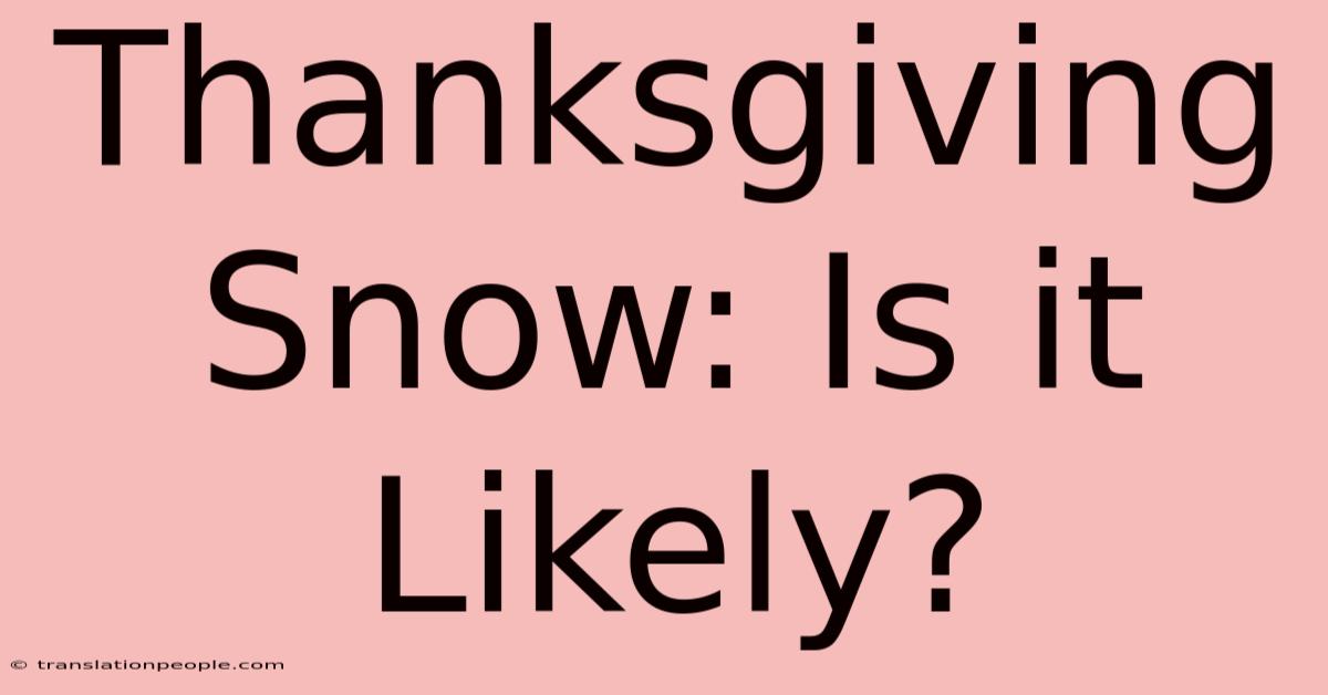 Thanksgiving Snow: Is It Likely?