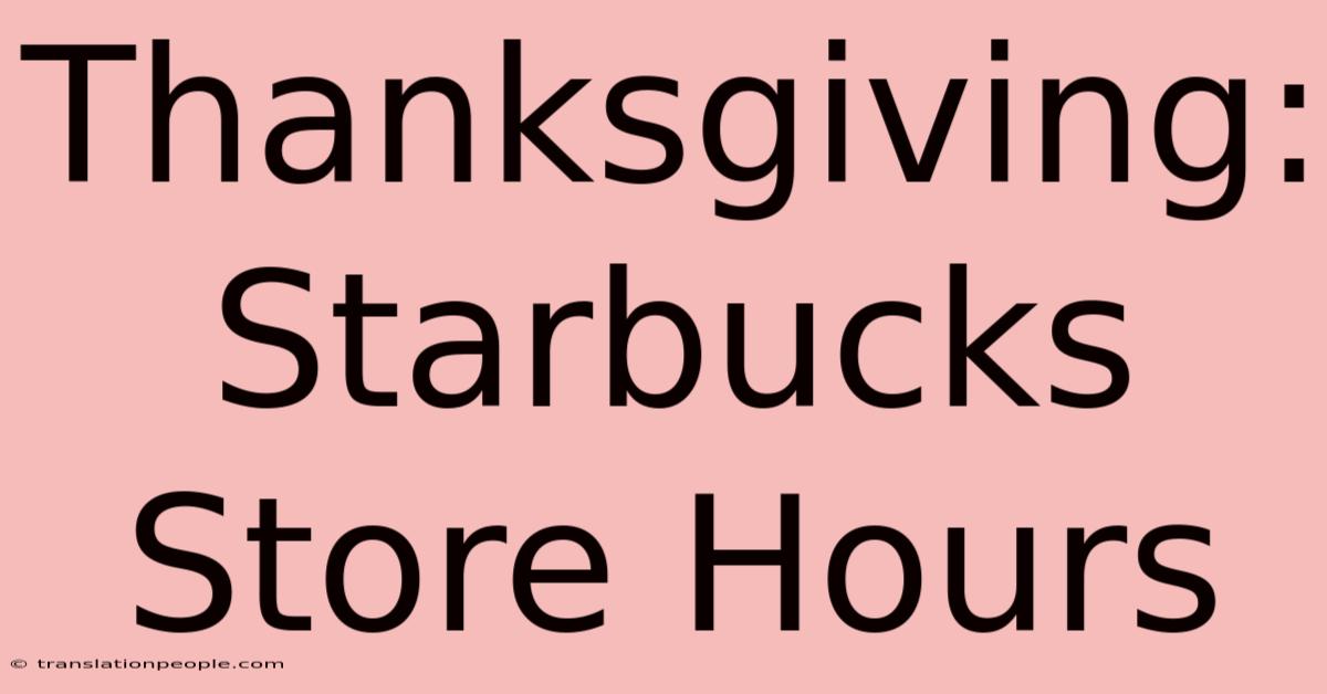 Thanksgiving: Starbucks Store Hours