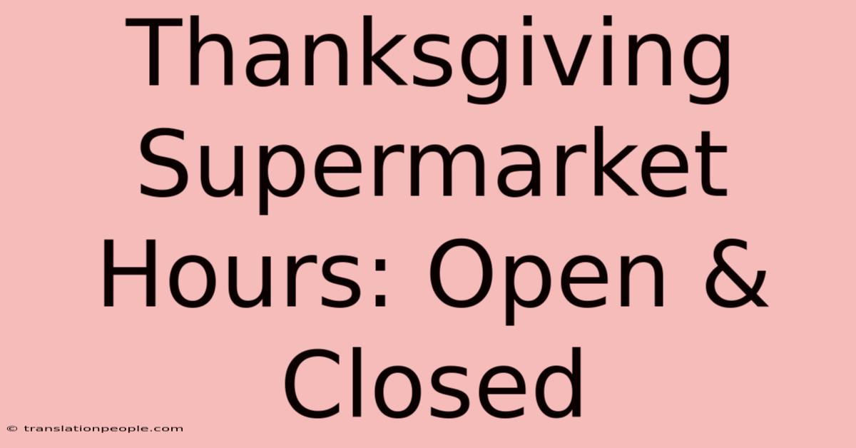 Thanksgiving Supermarket Hours: Open & Closed