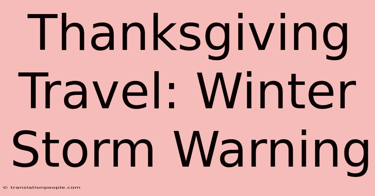 Thanksgiving Travel: Winter Storm Warning