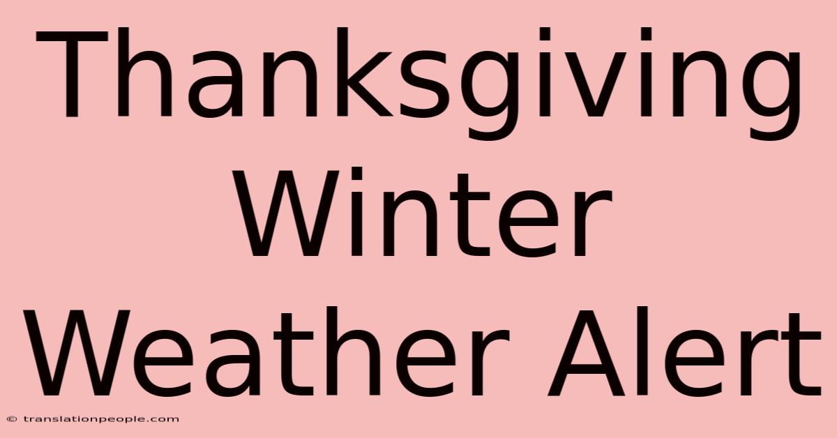 Thanksgiving Winter Weather Alert