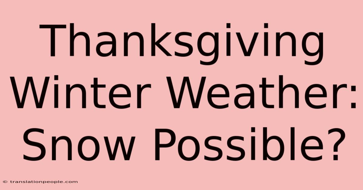 Thanksgiving Winter Weather: Snow Possible?