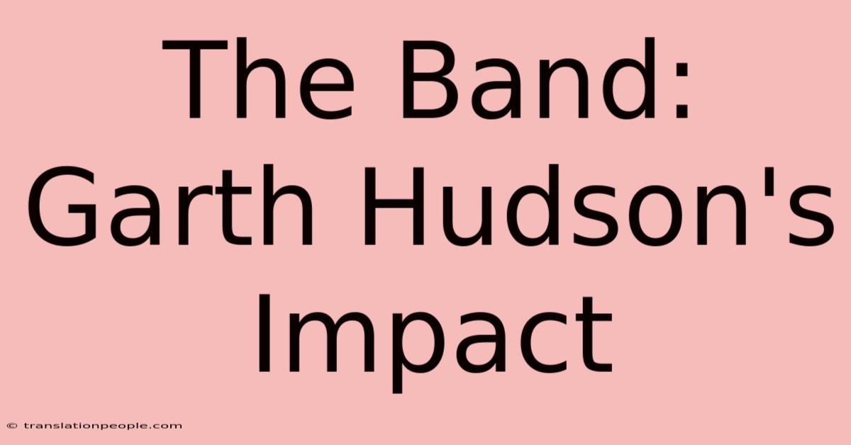 The Band: Garth Hudson's Impact