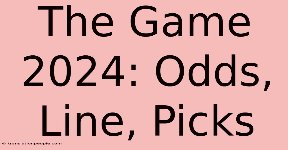 The Game 2024: Odds, Line, Picks