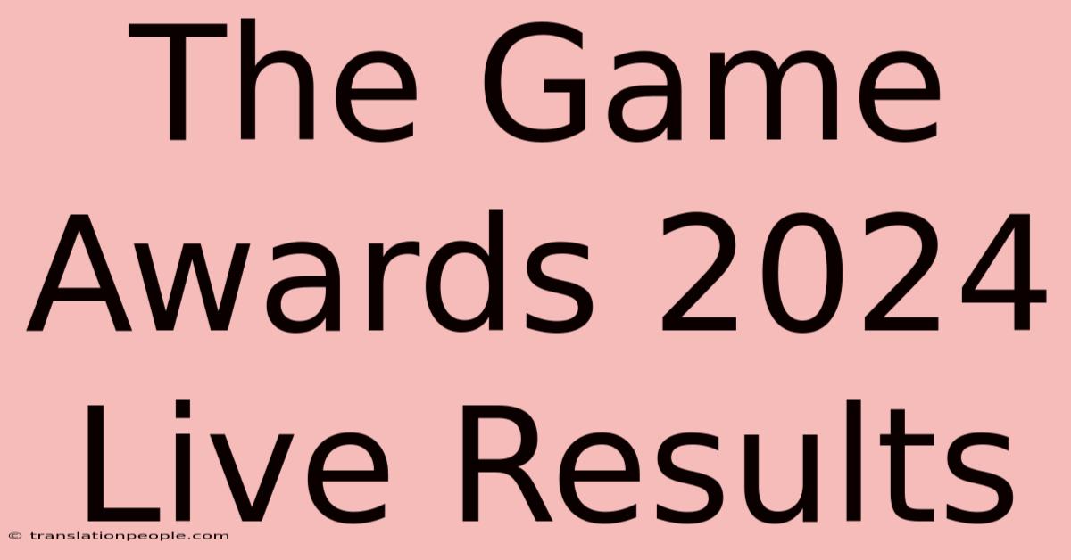 The Game Awards 2024 Live Results