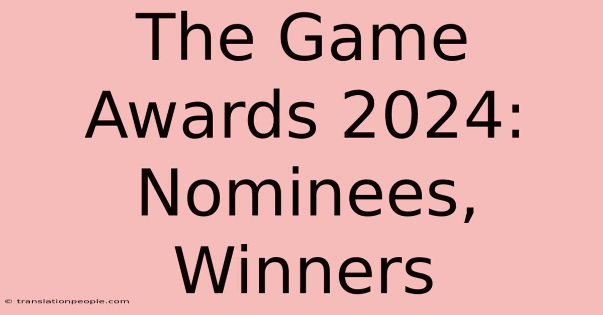 The Game Awards 2024: Nominees, Winners