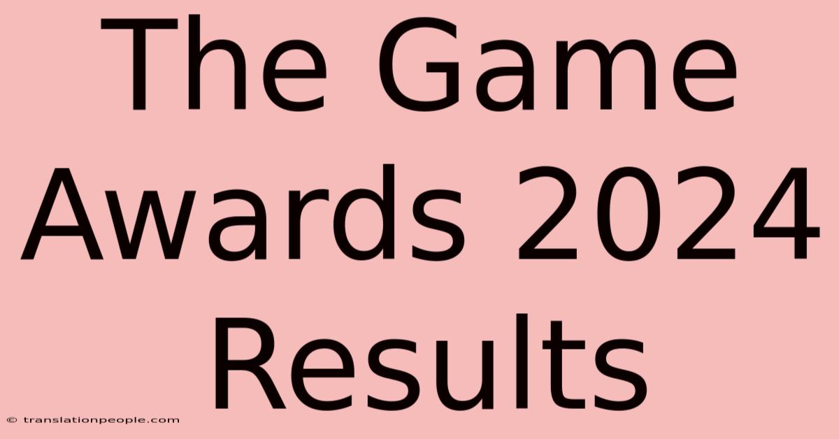 The Game Awards 2024 Results