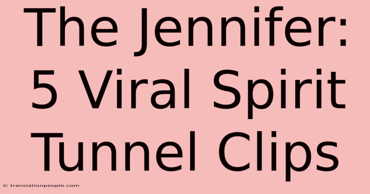 The Jennifer: 5 Viral Spirit Tunnel Clips