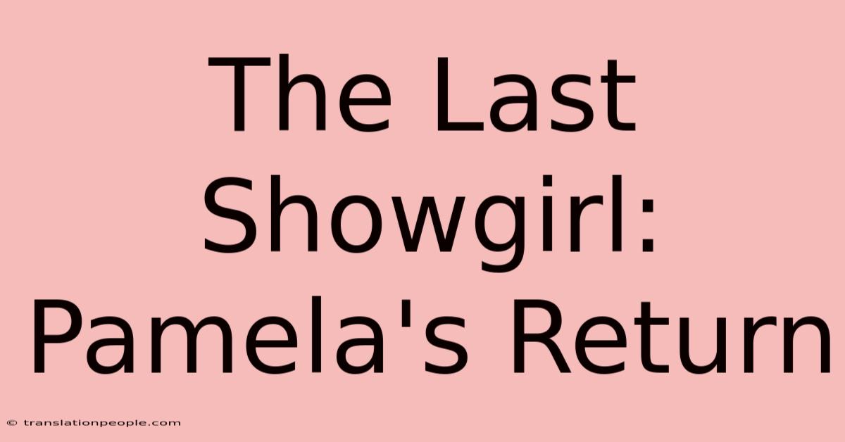 The Last Showgirl: Pamela's Return