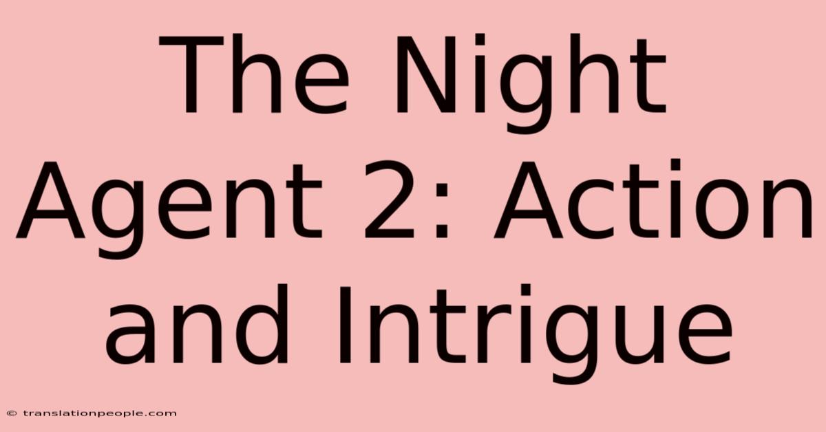 The Night Agent 2: Action And Intrigue