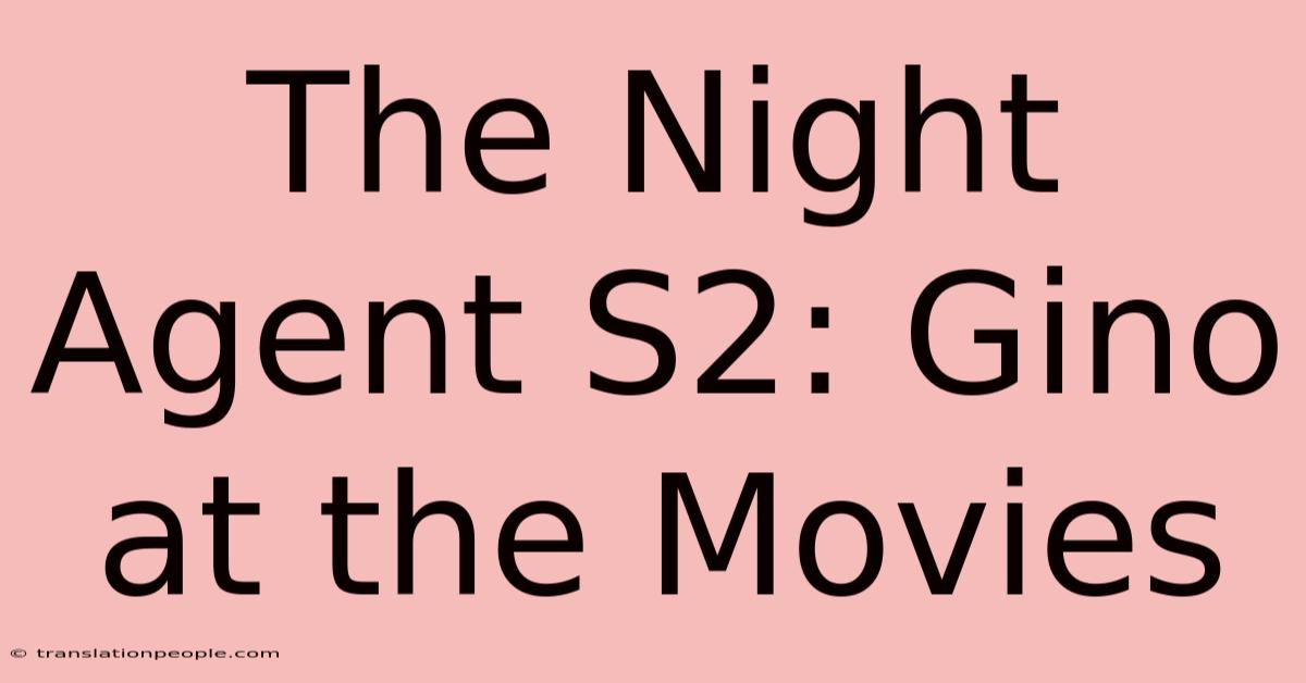 The Night Agent S2: Gino At The Movies