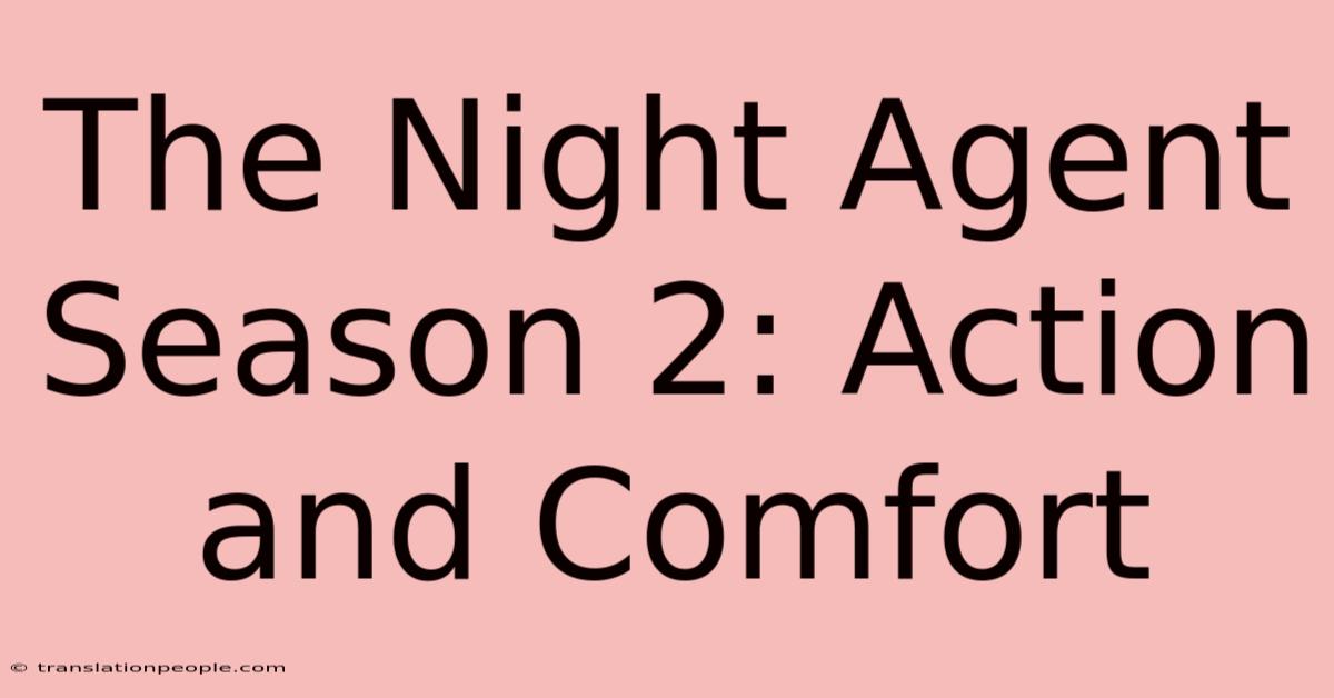 The Night Agent Season 2: Action And Comfort