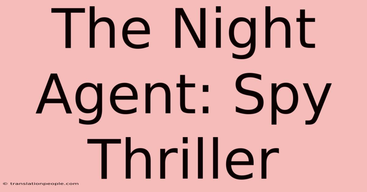 The Night Agent: Spy Thriller