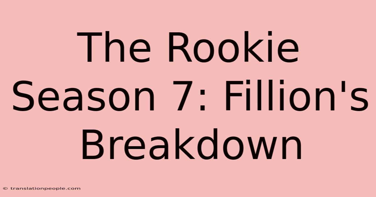 The Rookie Season 7: Fillion's Breakdown