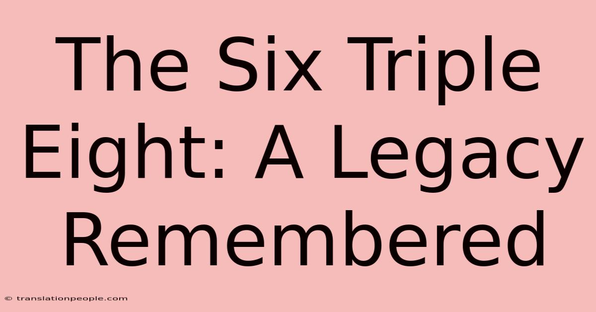 The Six Triple Eight: A Legacy Remembered