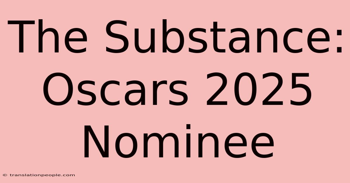 The Substance: Oscars 2025 Nominee