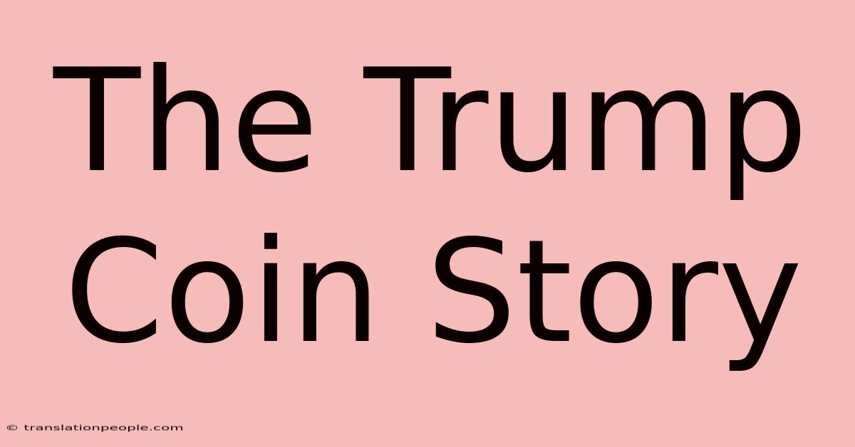 The Trump Coin Story