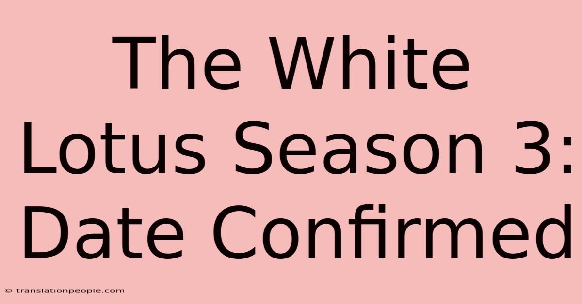 The White Lotus Season 3: Date Confirmed